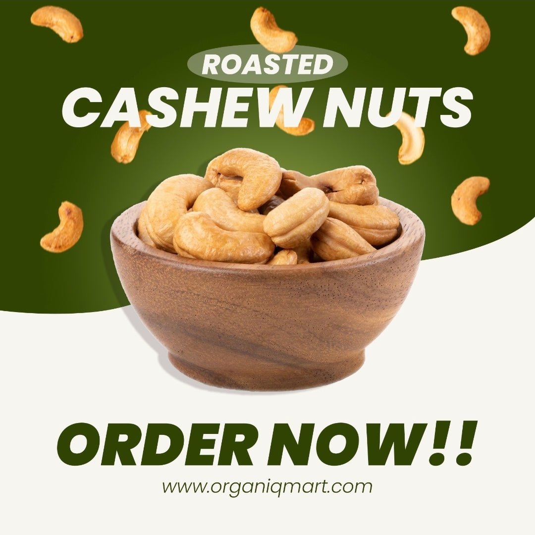 Roasted Cashews (روسٹڈ کاجو) - Organiq Mart